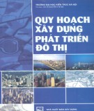 Giáo trình Quy hoạch xây dựng phát triển đô thị: Phần 1 - GS.TS. Nguyễn Thế Bá (chủ biên)